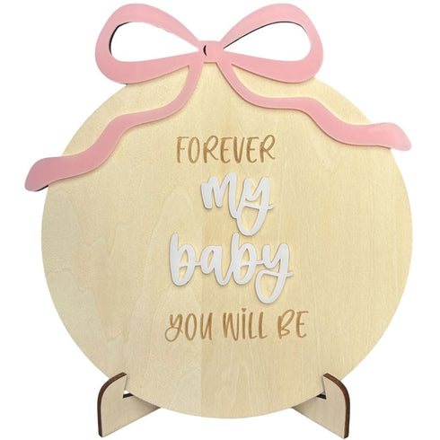 Forever My Baby You'll Be Wooden Sign Gift Acrylic Bow Tabletop Decor