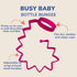 Busy Baby Bottle Bungee - Sippy Cup Strap - Keeps Bottles and Sippy Cups Off The Floor - Food Grade Silicone