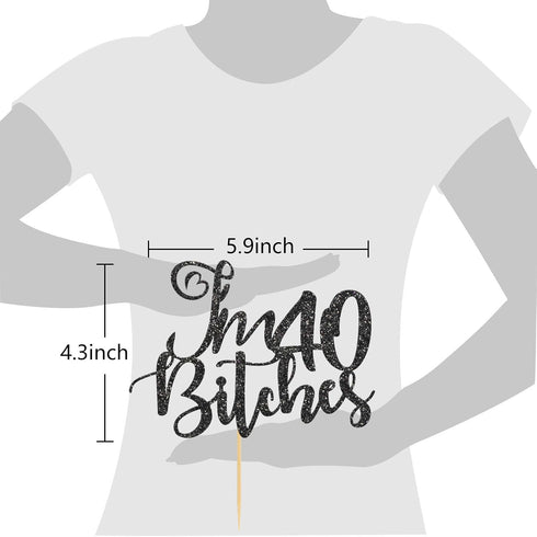 I'm 40 Bitches Cake Topper, Happy 40th Birthday Cake Decoration, Funny Forty Birthday Party Supplies (Black Glitter)