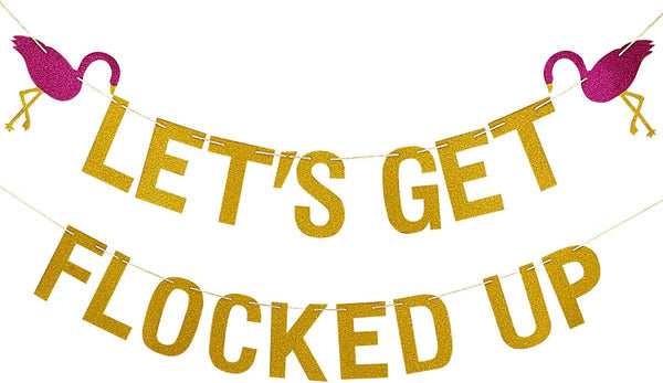 Gold Let's Get Flocked Up Flamingo Party Banner - Hawaii Luau Bachelorette Wedding Birthday Decorations