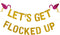 Gold Let's Get Flocked Up Flamingo Party Banner - Hawaii Luau Bachelorette Wedding Birthday Decorations