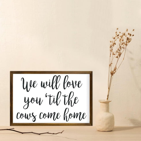 12x8in We Will Love You Til The Cows Come Home, Farm Theme Nursery Decor, Farmhouse Nursery Sign, Baby Boy Gift