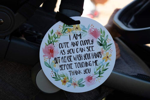 Cute Flower Tag - I'm Cute and Cuddly As Can Be but Please Wash Your Hands Before Touching Me (Baby Safety No Touching
