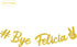 Bye Felicia Banner, Gold Glitter Garland Party Supplies for Moving, Graduation, Farewell, Job Change Decoration