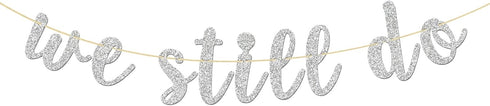 Glitter Silver We Still Do Banner, Wedding Anniversary Sign - Engaged Vow Renewal Party Decoration