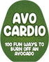 Gift Republic AVO-Cardio 100 Fun Ways to Burn Off an Avocado