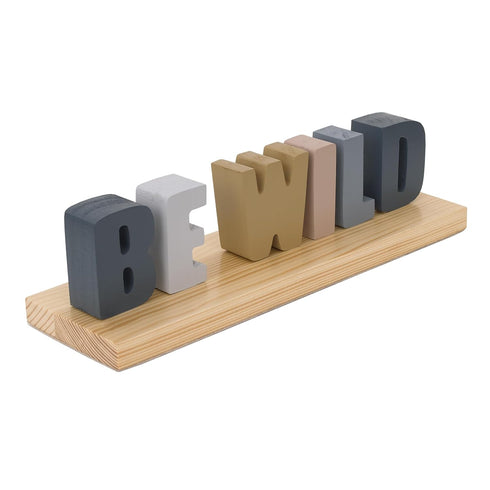 Be Wild Shelfie Decor with Blue, Gray, Gold & Cream Letters on Natural Wood Base