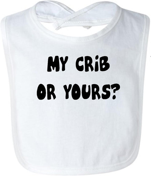 STUFF WITH ATTITUDE YOUR CRIB OR MINE WHITE BIB