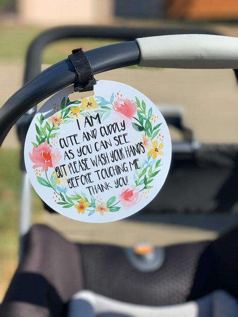 Cute Flower Tag - I'm Cute and Cuddly As Can Be but Please Wash Your Hands Before Touching Me (Baby Safety No Touching