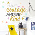 Inspirational Wall Decor Quotes for Boy Girl Room – Have Courage and Be Kind – Living Room Bedroom Classroom Nursery