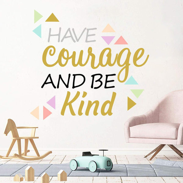 Inspirational Wall Decor Quotes for Boy Girl Room – Have Courage and Be Kind – Living Room Bedroom Classroom Nursery