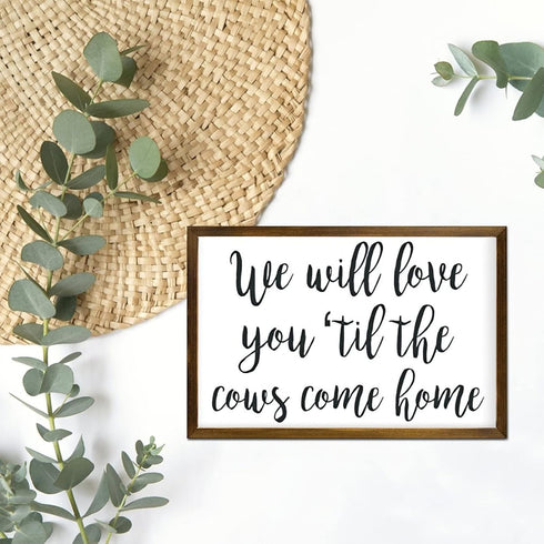12x8in We Will Love You Til The Cows Come Home, Farm Theme Nursery Decor, Farmhouse Nursery Sign, Baby Boy Gift