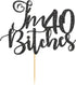 I'm 40 Bitches Cake Topper, Happy 40th Birthday Cake Decoration, Funny Forty Birthday Party Supplies (Black Glitter)