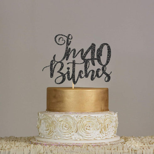 I'm 40 Bitches Cake Topper, Happy 40th Birthday Cake Decoration, Funny Forty Birthday Party Supplies (Black Glitter)
