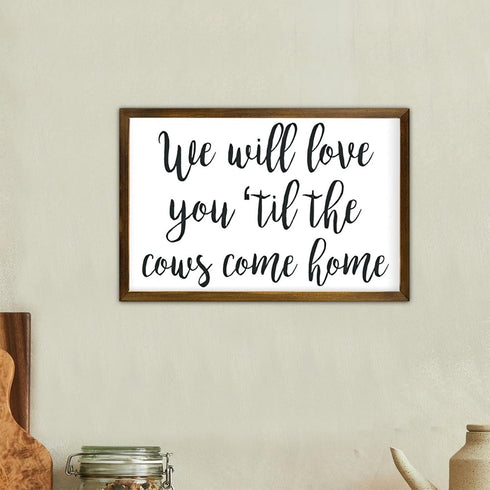 12x8in We Will Love You Til The Cows Come Home, Farm Theme Nursery Decor, Farmhouse Nursery Sign, Baby Boy Gift