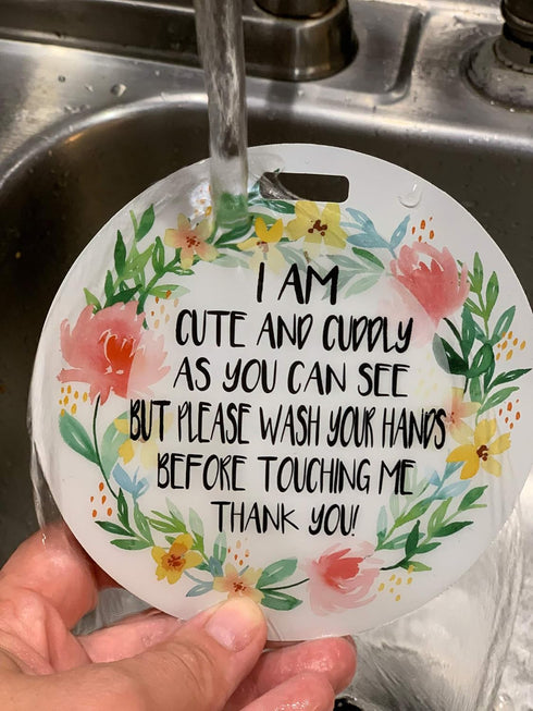 Cute Flower Tag - I'm Cute and Cuddly As Can Be but Please Wash Your Hands Before Touching Me (Baby Safety No Touching